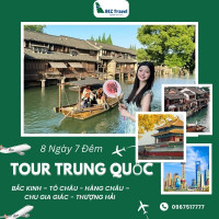 Bắc Kinh - Tô Châu - Hàng Châu - Chu Gia Giác - Thượng Hải từ Hà Nội